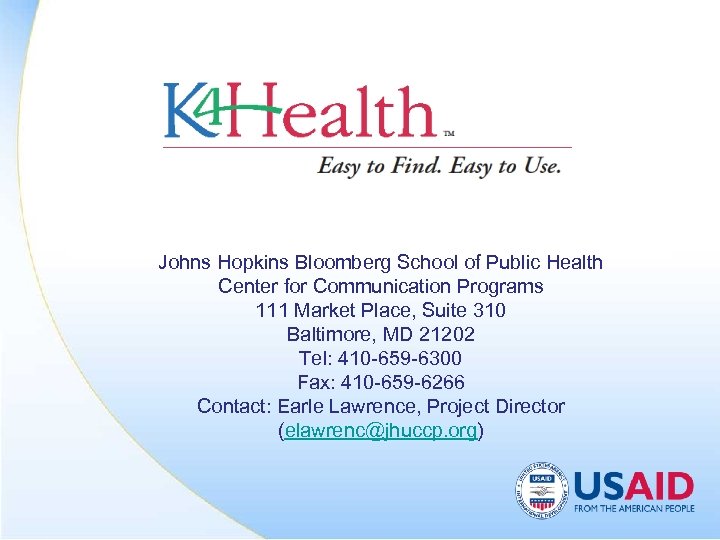 Johns Hopkins Bloomberg School of Public Health Center for Communication Programs 111 Market Place,