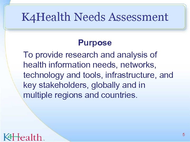 K 4 Health Needs Assessment Purpose To provide research and analysis of health information