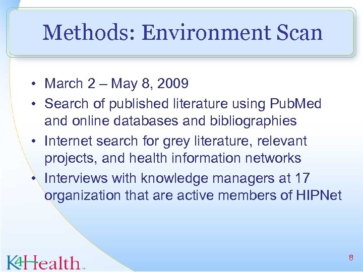 Methods: Environment Scan • March 2 – May 8, 2009 • Search of published