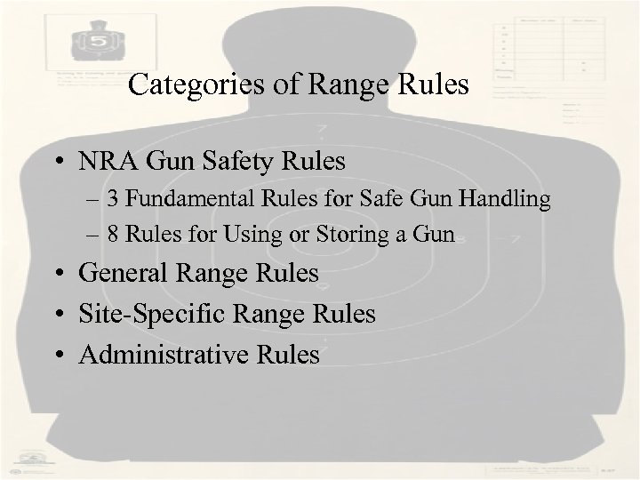 Categories of Range Rules • NRA Gun Safety Rules – 3 Fundamental Rules for