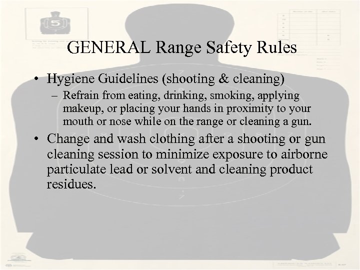  GENERAL Range Safety Rules • Hygiene Guidelines (shooting & cleaning) – Refrain from