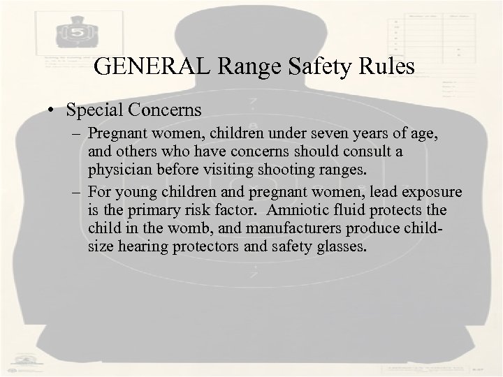  GENERAL Range Safety Rules • Special Concerns – Pregnant women, children under seven