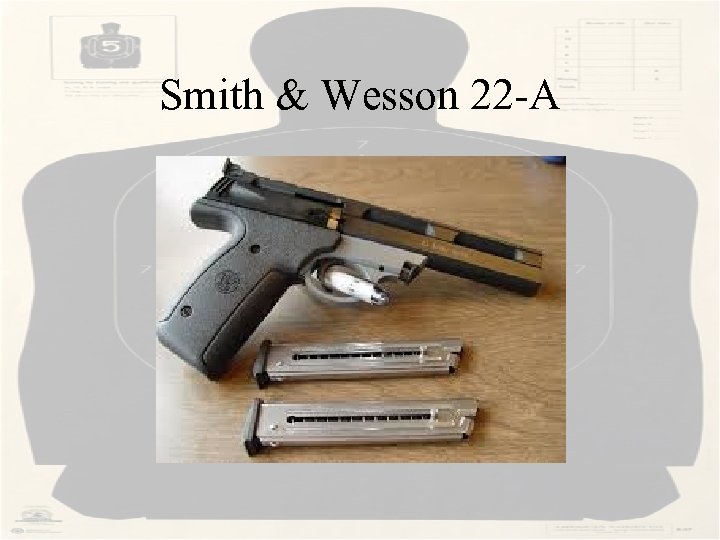 Smith & Wesson 22 -A 
