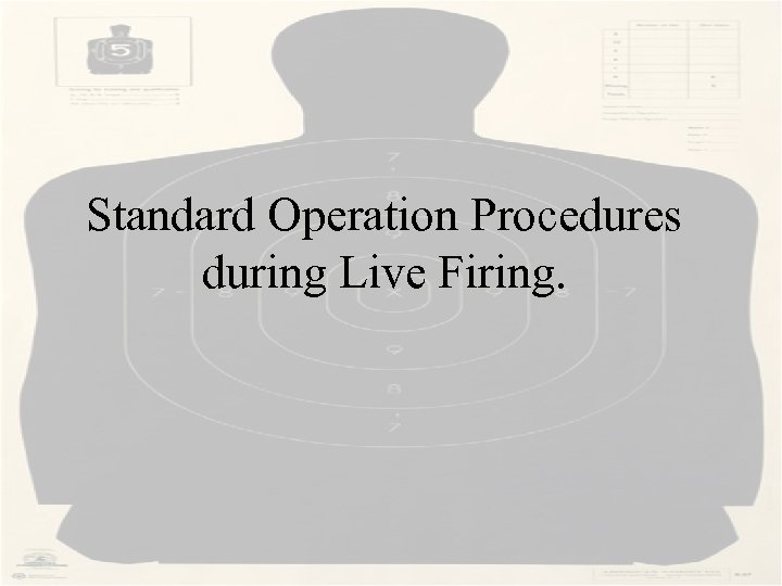 Standard Operation Procedures during Live Firing. 