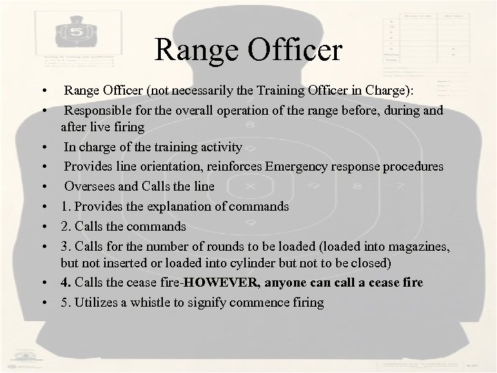 Range Officer • Range Officer (not necessarily the Training Officer in Charge): • Responsible