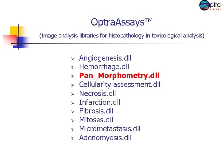 Optra. Assays™ (Image analysis libraries for histopathology in toxicological analysis) Ø Ø Ø Ø