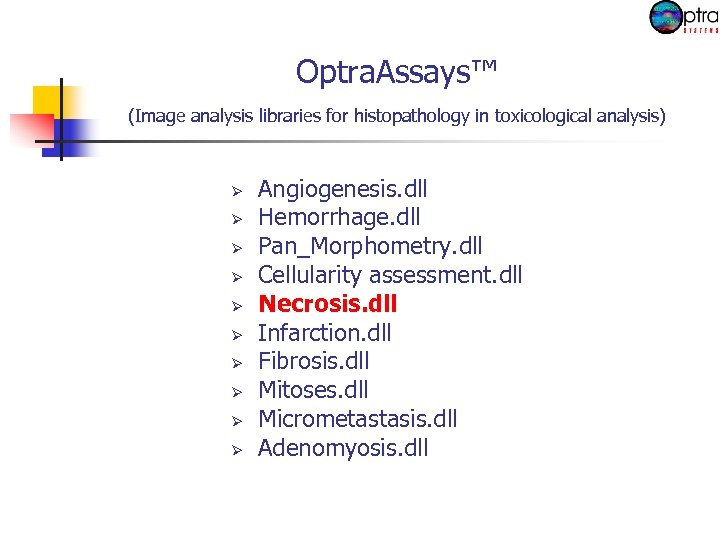 Optra. Assays™ (Image analysis libraries for histopathology in toxicological analysis) Ø Ø Ø Ø