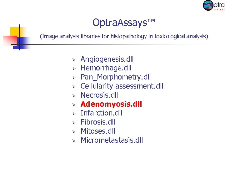 Optra. Assays™ (Image analysis libraries for histopathology in toxicological analysis) Ø Ø Ø Ø