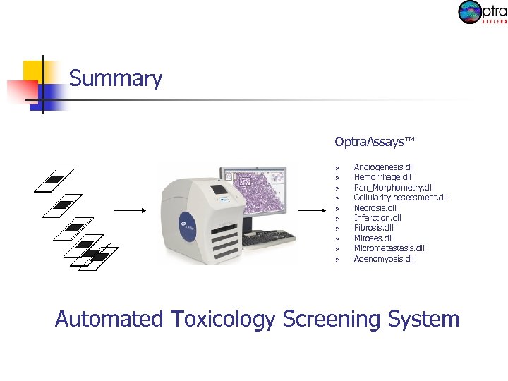 Summary Optra. Assays™ Ø Ø Ø Ø Ø Angiogenesis. dll Hemorrhage. dll Pan_Morphometry. dll