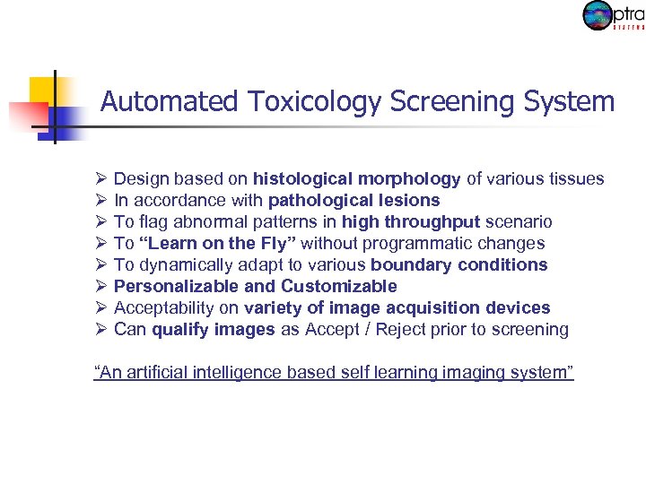 Automated Toxicology Screening System Ø Design based on histological morphology of various tissues Ø