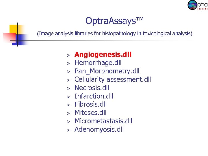 Optra. Assays™ (Image analysis libraries for histopathology in toxicological analysis) Ø Ø Ø Ø