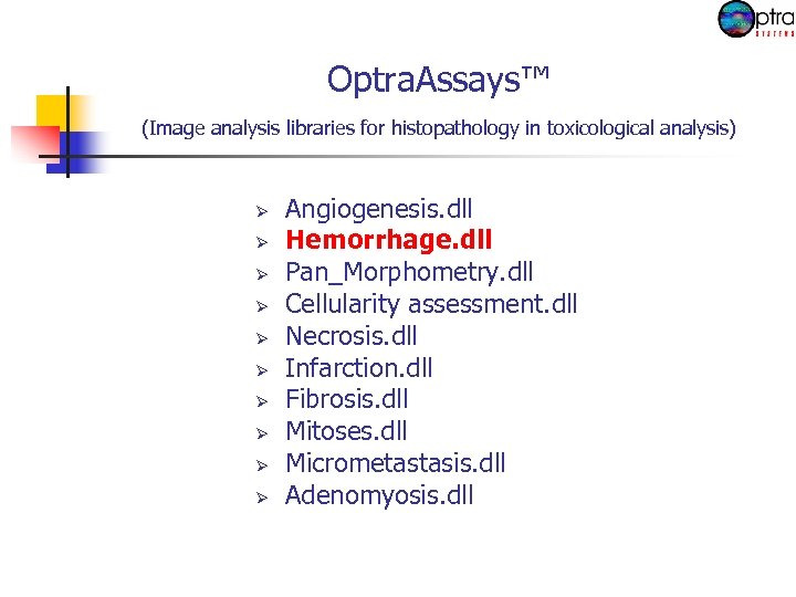 Optra. Assays™ (Image analysis libraries for histopathology in toxicological analysis) Ø Ø Ø Ø