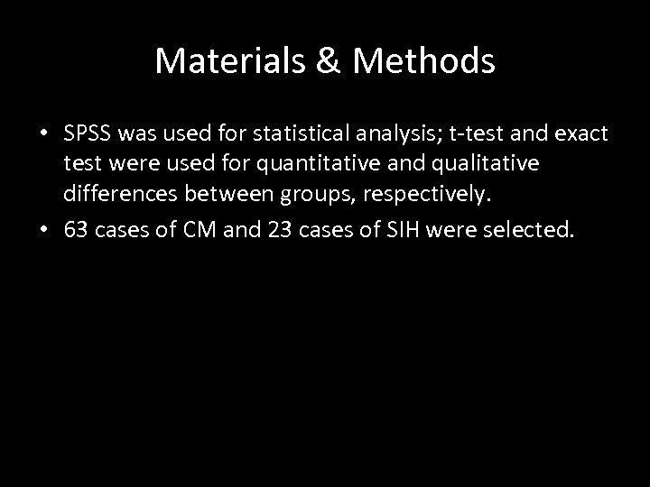 Materials & Methods • SPSS was used for statistical analysis; t-test and exact test