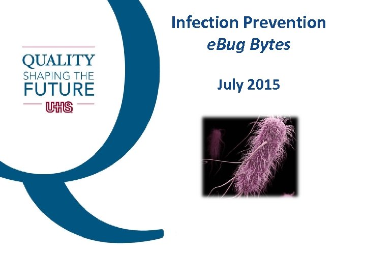 Infection Prevention e. Bug Bytes July 2015 