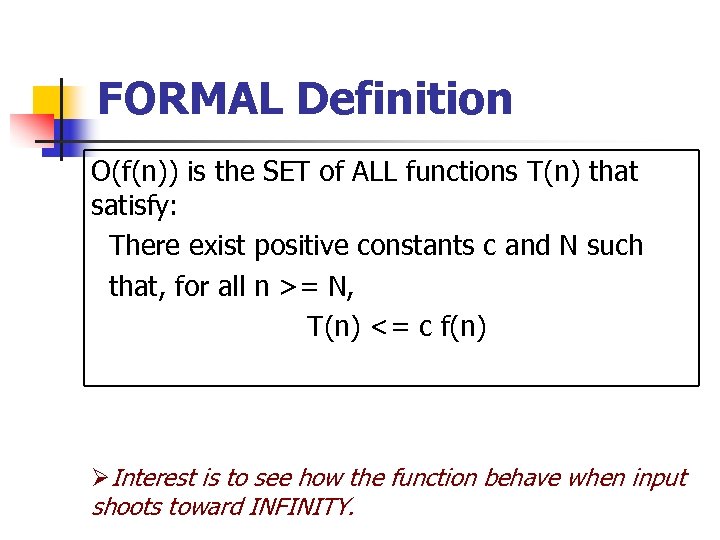 FORMAL Definition O(f(n)) is the SET of ALL functions T(n) that satisfy: There exist