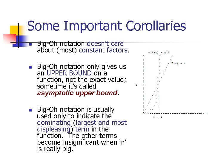 Some Important Corollaries n n n Big-Oh notation doesn't care about (most) constant factors.