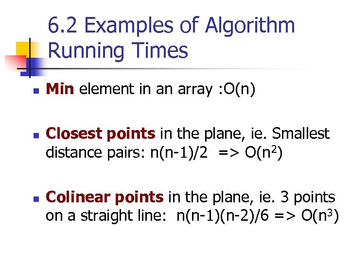 6. 2 Examples of Algorithm Running Times n n n Min element in an