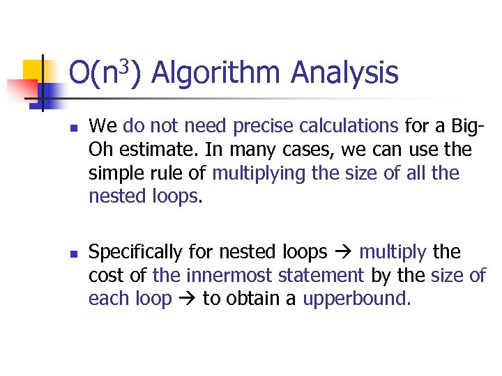 O(n 3) Algorithm Analysis n n We do not need precise calculations for a