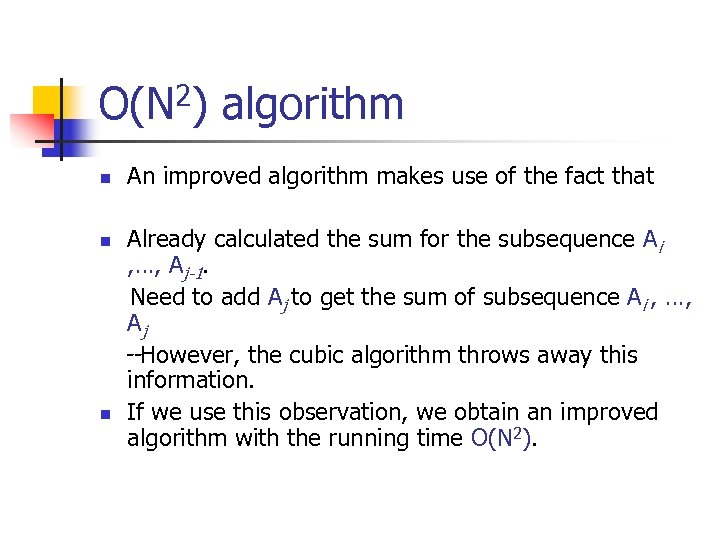 O(N 2) algorithm n An improved algorithm makes use of the fact that Already