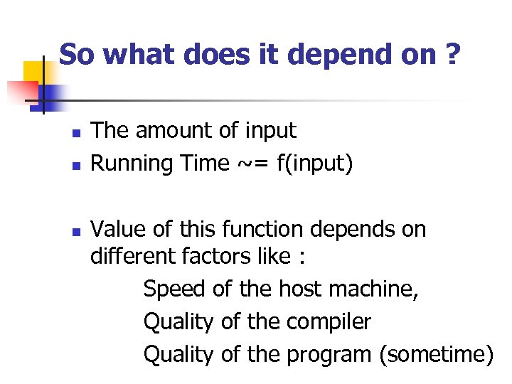 So what does it depend on ? n n n The amount of input