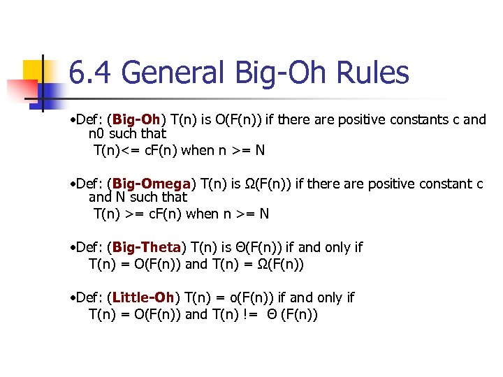 6. 4 General Big-Oh Rules • Def: (Big-Oh) T(n) is O(F(n)) if there are