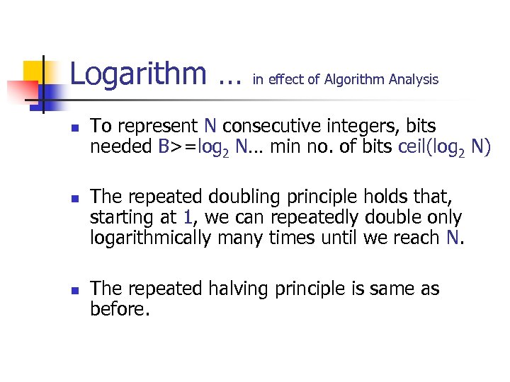 Logarithm … in effect of Algorithm Analysis n n n To represent N consecutive