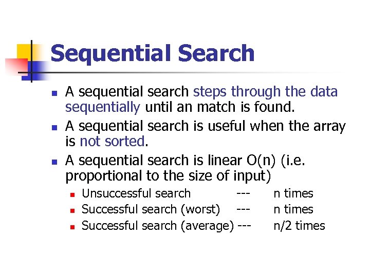 Sequential Search n n n A sequential search steps through the data sequentially until