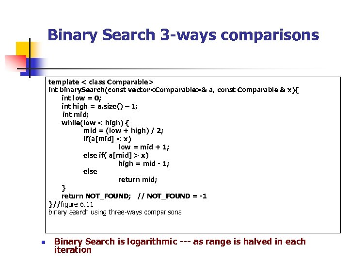 Binary Search 3 -ways comparisons template < class Comparable> int binary. Search(const vector<Comparable>& a,