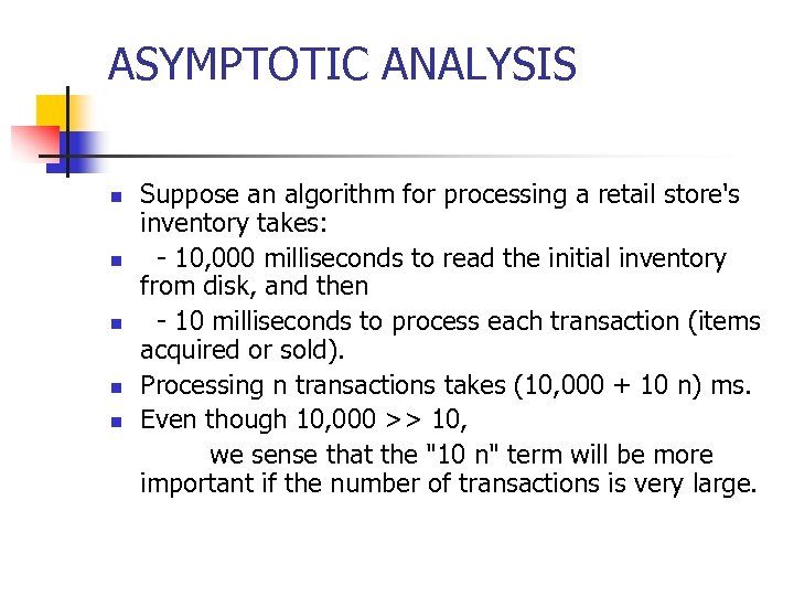 ASYMPTOTIC ANALYSIS Suppose an algorithm for processing a retail store's inventory takes: n -