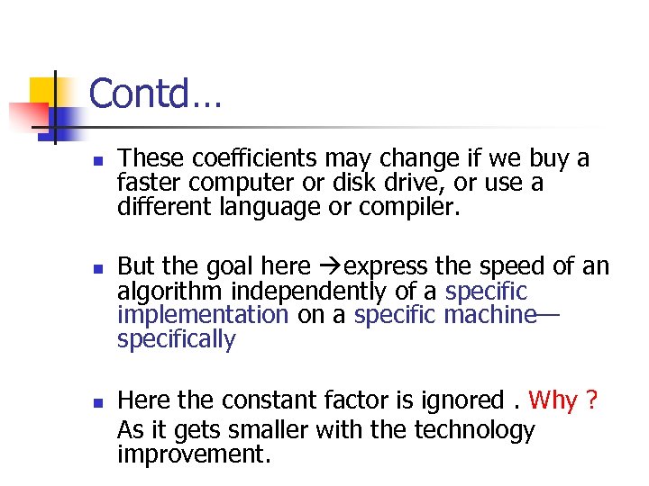 Contd… n n n These coefficients may change if we buy a faster computer