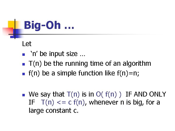 Big-Oh … Let n ‘n’ be input size … n T(n) be the running