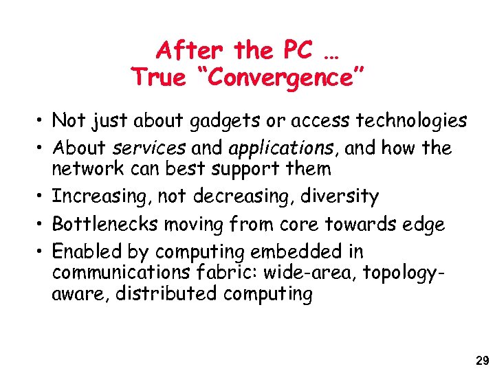 After the PC … True “Convergence” • Not just about gadgets or access technologies