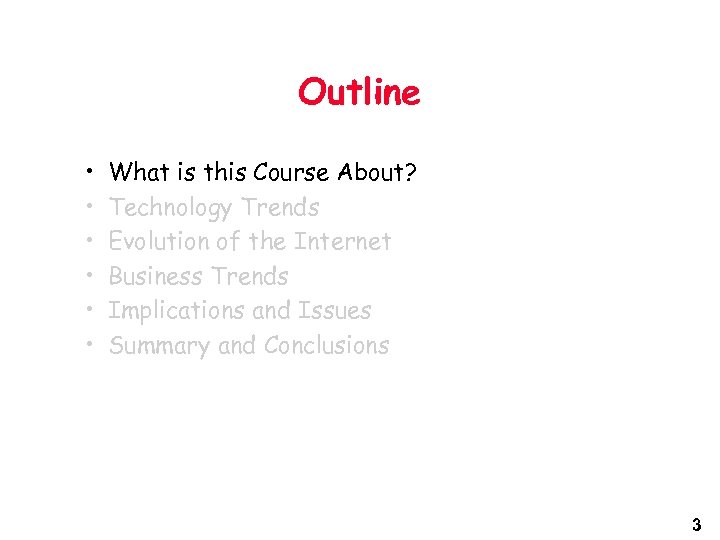 Outline • • • What is this Course About? Technology Trends Evolution of the