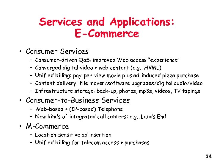 Services and Applications: E-Commerce • Consumer Services – – – Consumer-driven Qo. S: improved