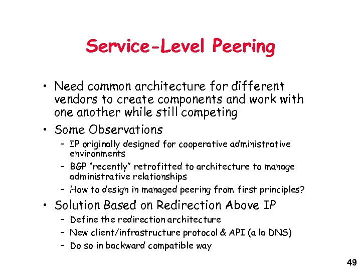 Service-Level Peering • Need common architecture for different vendors to create components and work