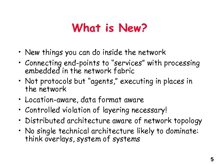 What is New? • New things you can do inside the network • Connecting