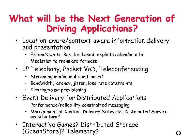 What will be the Next Generation of Driving Applications? • Location-aware/context-aware information delivery and