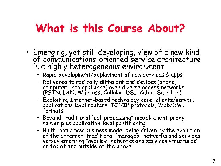 What is this Course About? • Emerging, yet still developing, view of a new