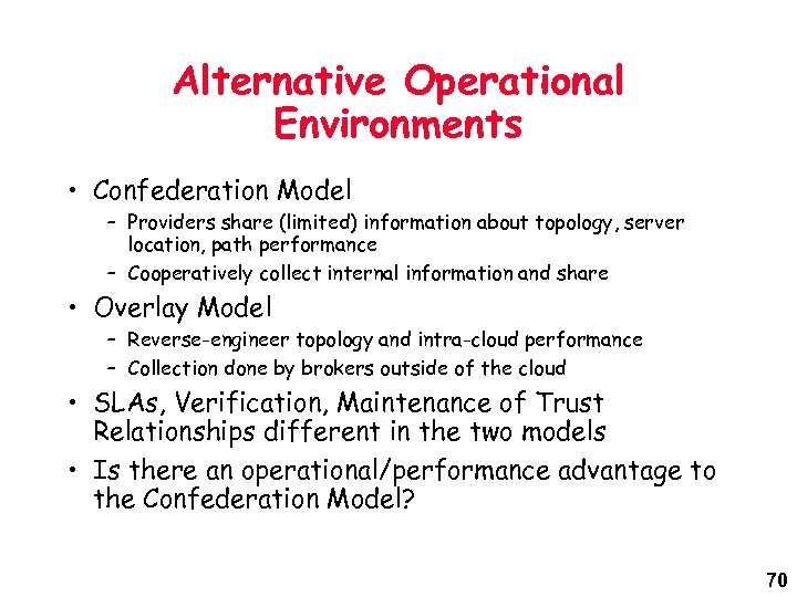 Alternative Operational Environments • Confederation Model – Providers share (limited) information about topology, server