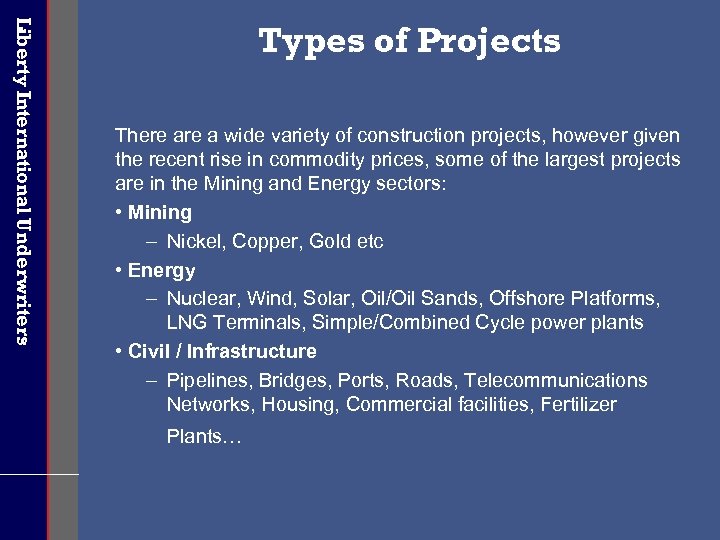 Liberty International Underwriters Types of Projects There a wide variety of construction projects, however