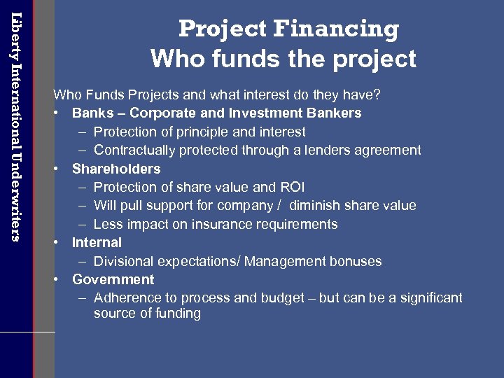 Liberty International Underwriters Project Financing Who funds the project Who Funds Projects and what