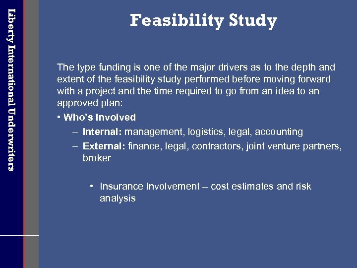 Liberty International Underwriters Feasibility Study The type funding is one of the major drivers