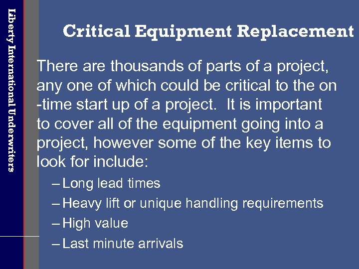 Liberty International Underwriters Critical Equipment Replacement There are thousands of parts of a project,