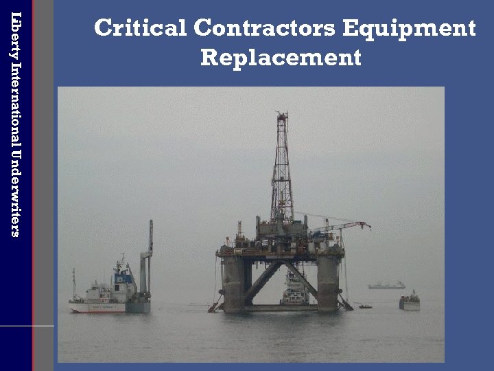 Liberty International Underwriters Critical Contractors Equipment Replacement 