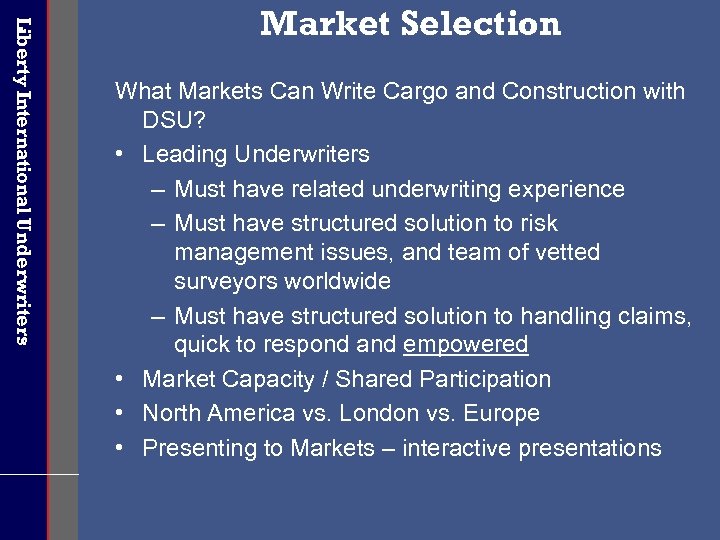Liberty International Underwriters Market Selection What Markets Can Write Cargo and Construction with DSU?