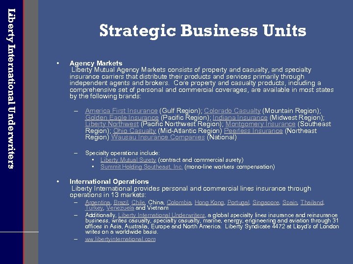 Liberty International Underwriters Strategic Business Units • Agency Markets Liberty Mutual Agency Markets consists