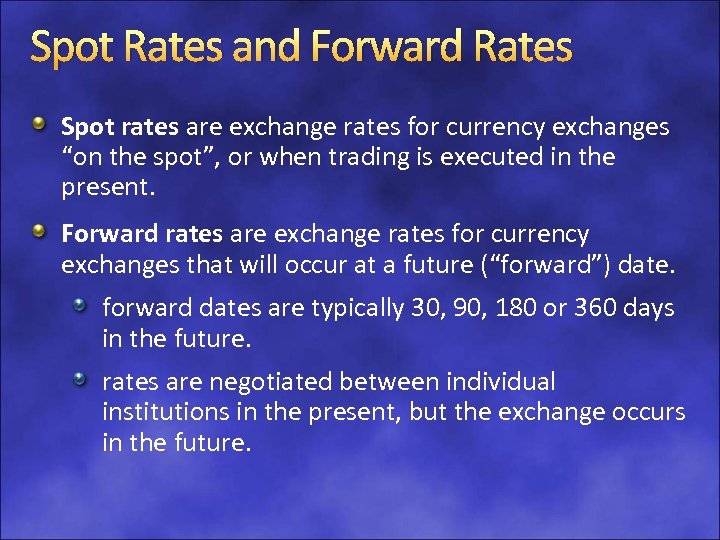 Spot Rates and Forward Rates Spot rates are exchange rates for currency exchanges “on