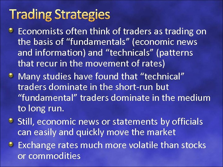 Trading Strategies Economists often think of traders as trading on the basis of “fundamentals”