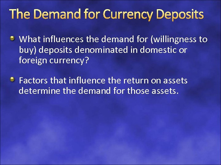 The Demand for Currency Deposits What influences the demand for (willingness to buy) deposits