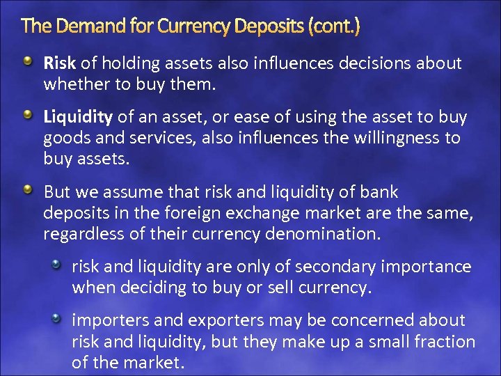 The Demand for Currency Deposits (cont. ) Risk of holding assets also influences decisions